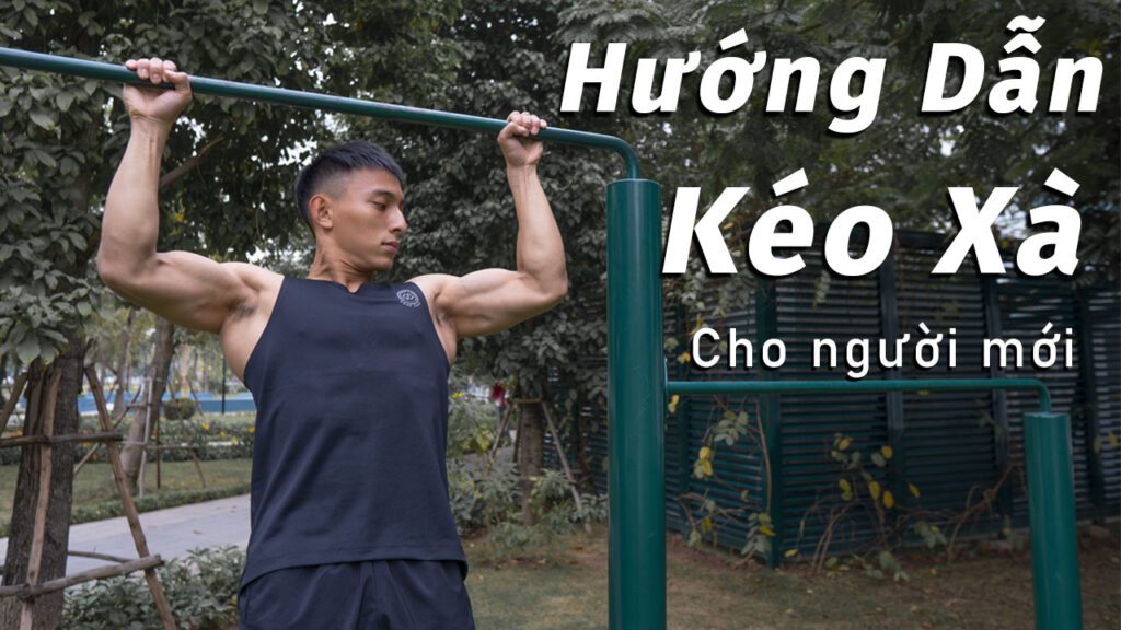 hướng dẫn kéo xà kéo xà đúng cách giúp bạn phát triển cơ lưng